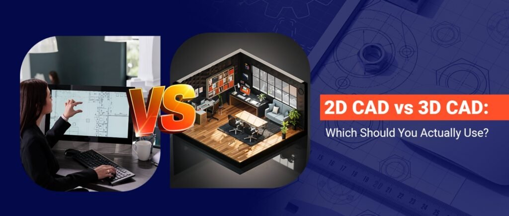 2D CAD vs 3D CAD